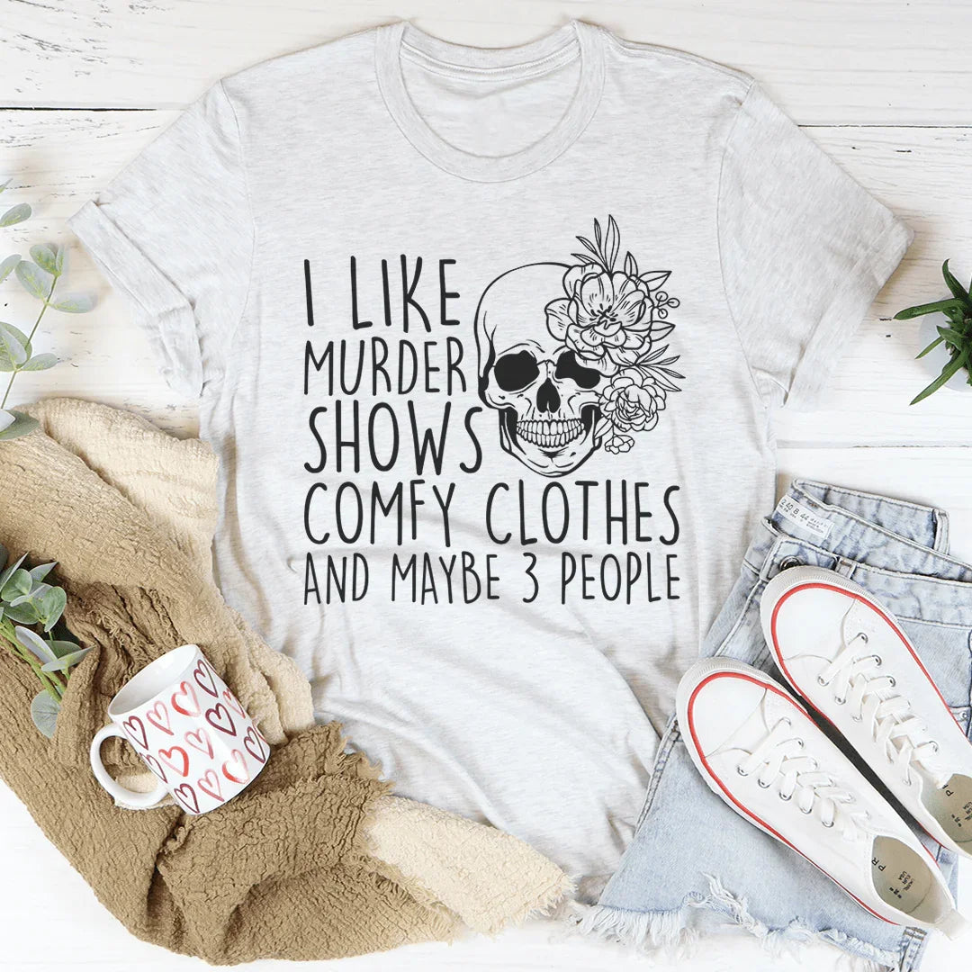 I Like Murder Shows Comfy Clothes Graphic T-Shirt